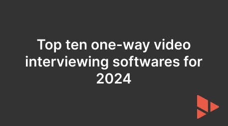 Top ten one-way video interviewing softwares for 2024